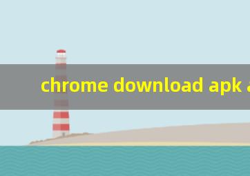 chrome download apk android